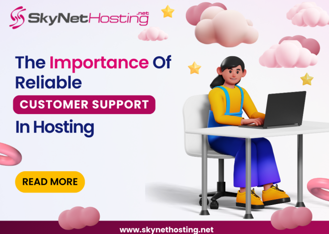 The Importance of Reliable Customer Support in Hosting