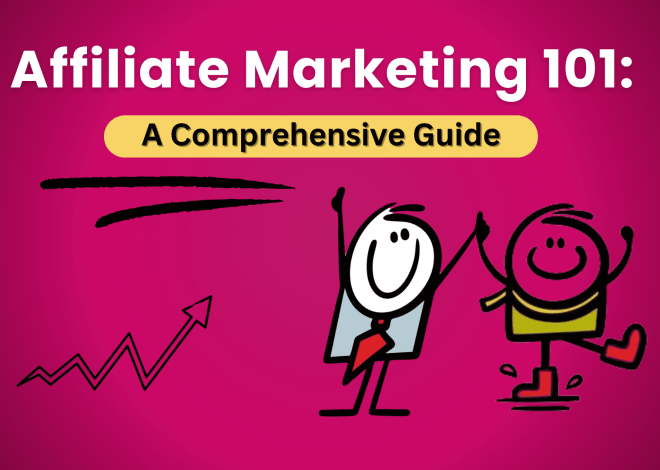 Affiliate Marketing 101: The Ultimate A-Z Guide for Beginner Success