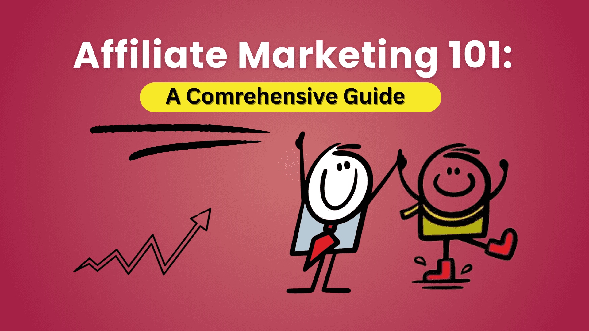 Affiliate Marketing 101: The Ultimate A-Z Guide for Beginner Success