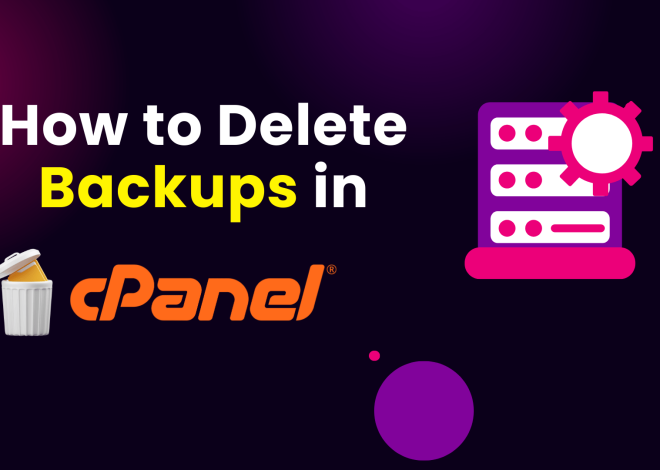 how do you delete backups in cPanel : Step-by-Step