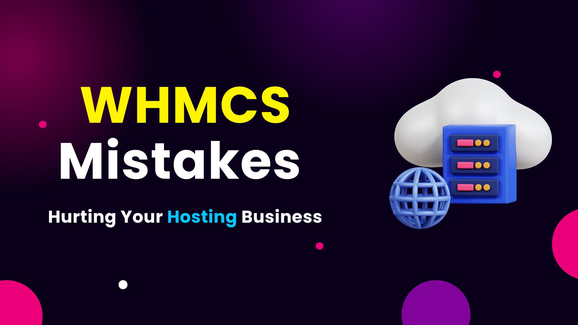 Avoid the Top WHMCS Mistakes Costing You Time and Money