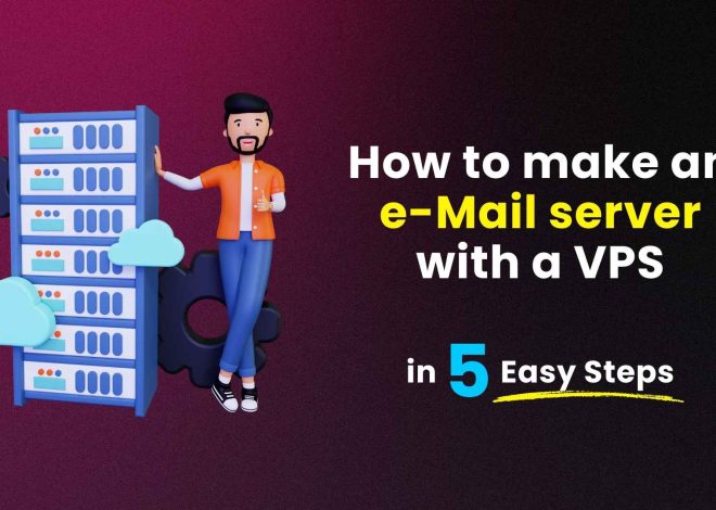 How to Make an Email Server with a VPS in 5 easy Steps