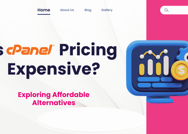 Is cPanel Pricing Expensive? Exploring Affordable Alternatives