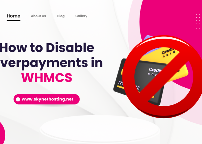 How to Disable Overpayments in WHMCS : A Step-by-Step Guide