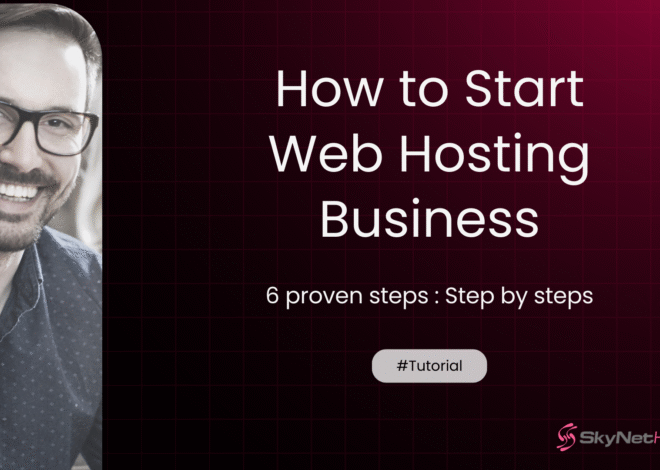 How to Start a Web Hosting Business with These 6 Proven Steps