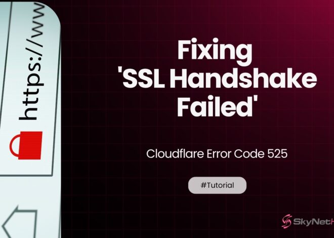 Fixing ‘SSL Handshake Failed’ – Cloudflare Error Code 525