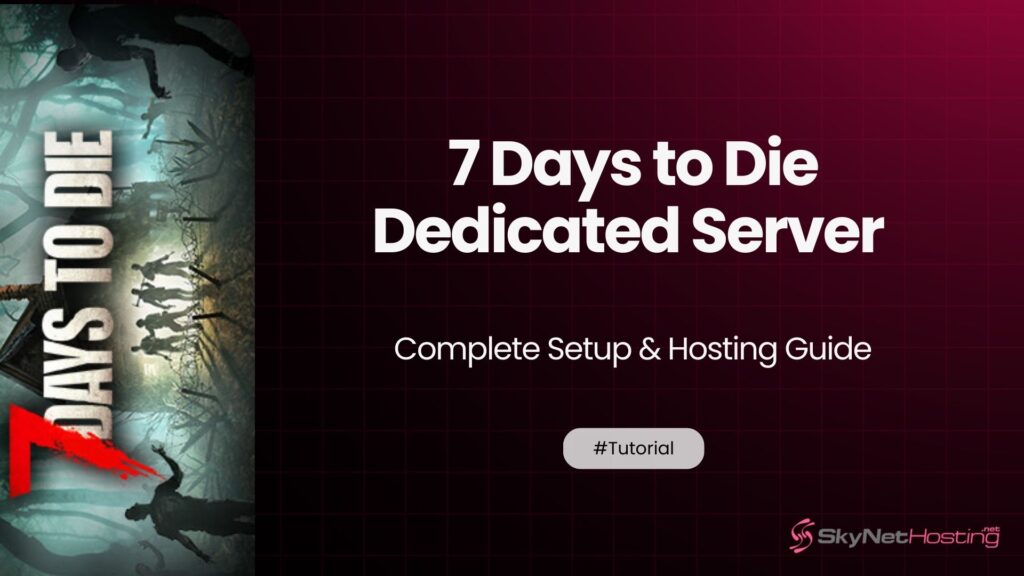 7 Days to Die Dedicated Server Setup Guide (2026)