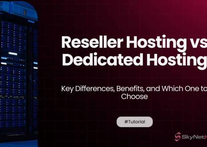 Reseller Hosting vs Dedicated Hosting – Key Differences, Benefits, and Which One to Choose