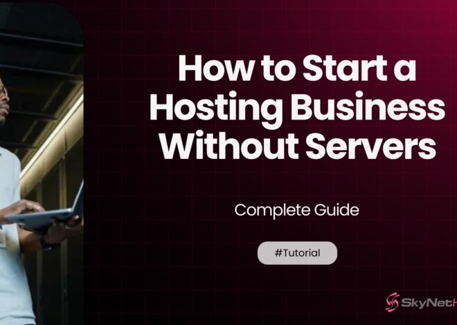 How to Start a Hosting Business Without Servers – Complete Guide