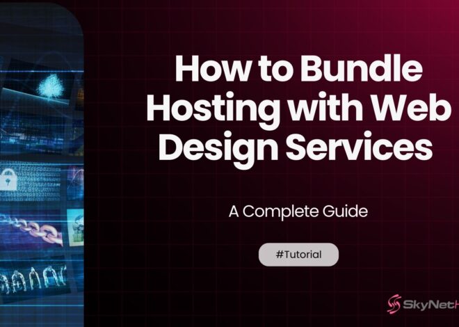 How to Bundle Hosting with Web Design Services – A Complete Guide