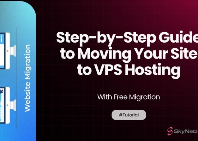Step-by-Step Guide to Moving Your Site to VPS Hosting (with Free Migration)