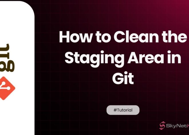 How to Clean the Staging Area in Git: A Complete Guide