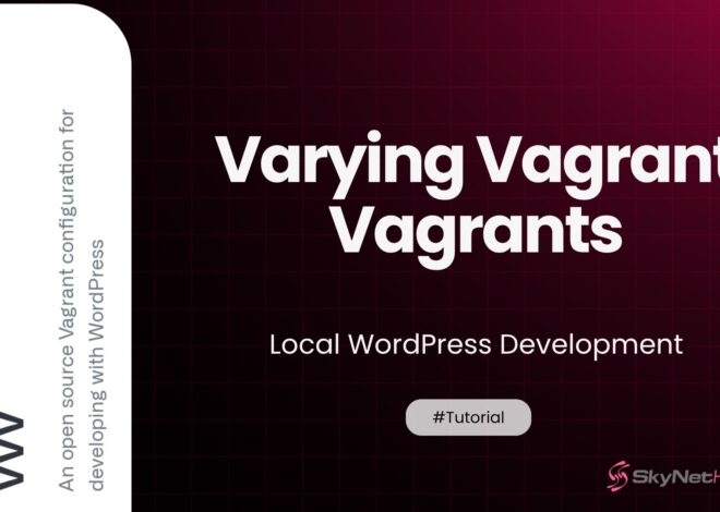 Varying Vagrant Vagrants: Guide to Local WordPress Development