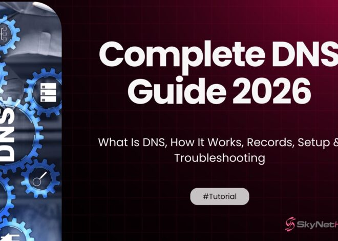 Complete DNS Guide 2026: What Is DNS, How It Works, Records, Setup & Troubleshooting