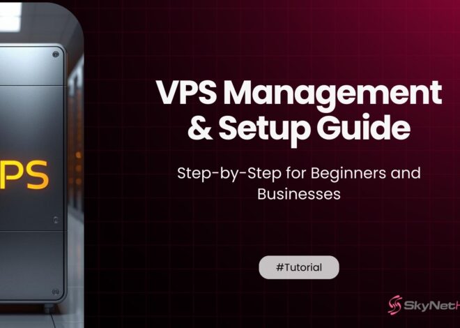 VPS Management & Setup Guide: Step-by-Step for Beginners and Businesses