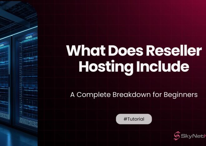 What Does Reseller Hosting Include? A Complete Breakdown for Beginners