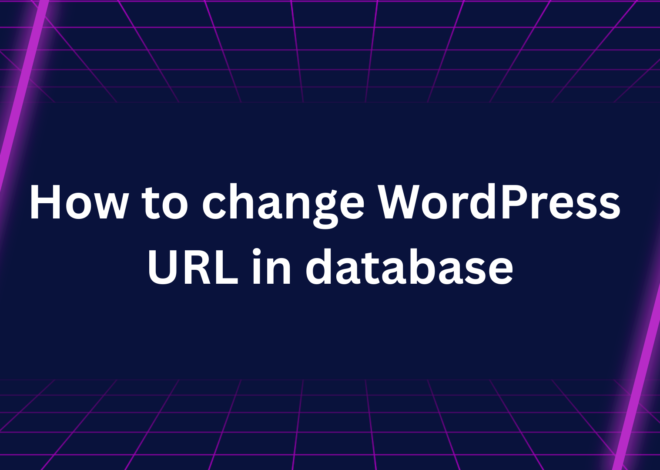 How to Change WordPress URL in Database (Ultimate Guide)