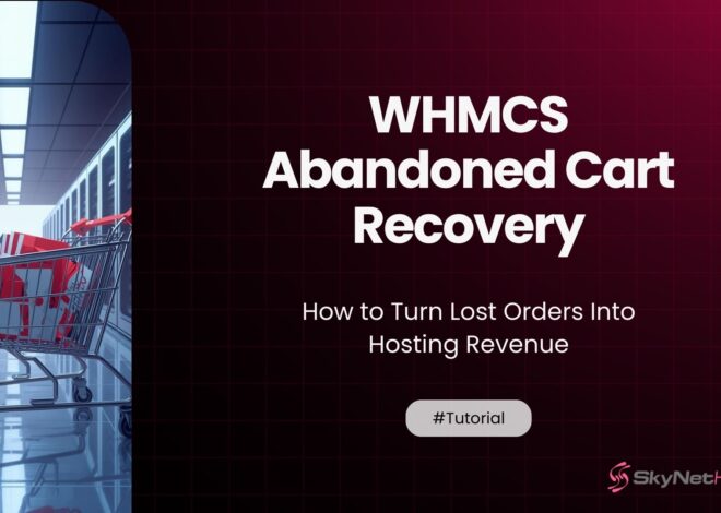 WHMCS Abandoned Cart Recovery: How to Turn Lost Orders Into Hosting Revenue
