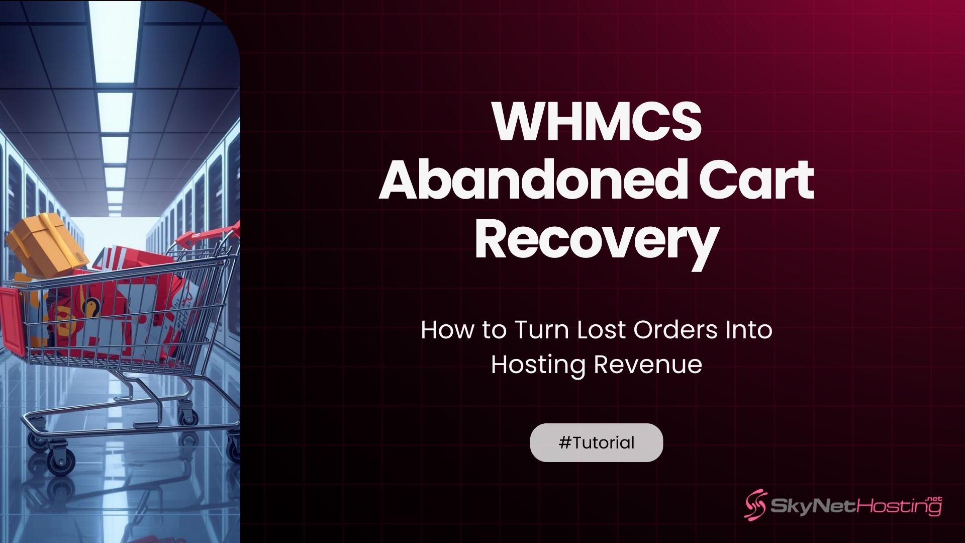 WHMCS Abandoned Cart Recovery: How to Turn Lost Orders Into Hosting Revenue