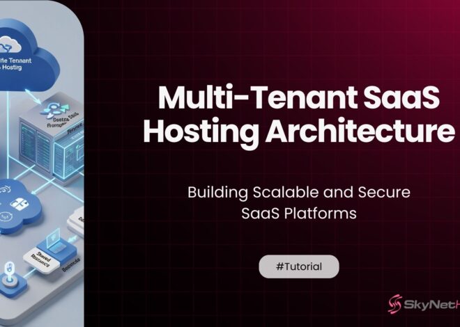Multi-Tenant SaaS Hosting Architecture: Building Scalable and Secure SaaS Platforms