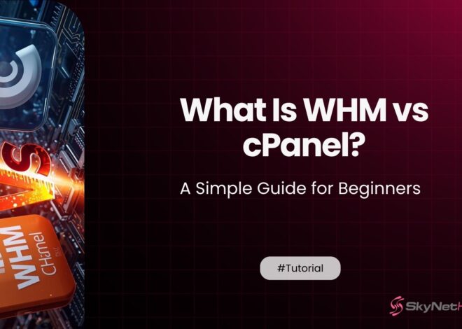 What Is WHM vs cPanel? A Simple Guide for Beginners