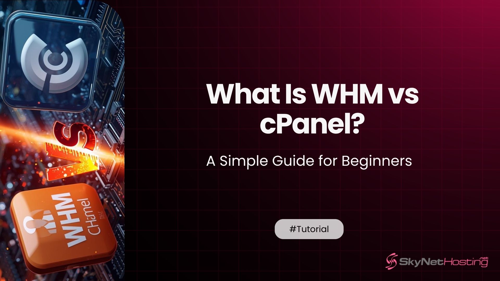 What Is WHM vs cPanel? A Simple Guide for Beginners