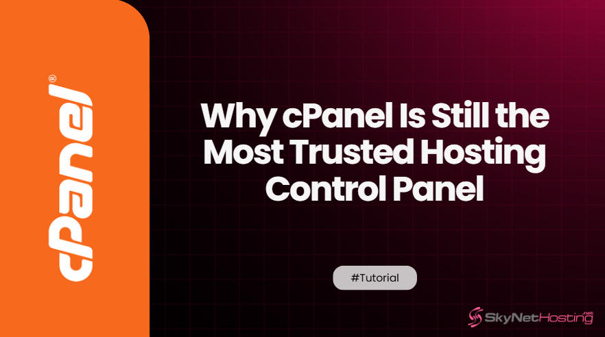 Why cPanel Is Still the Most Trusted Hosting Control Panel in 2026