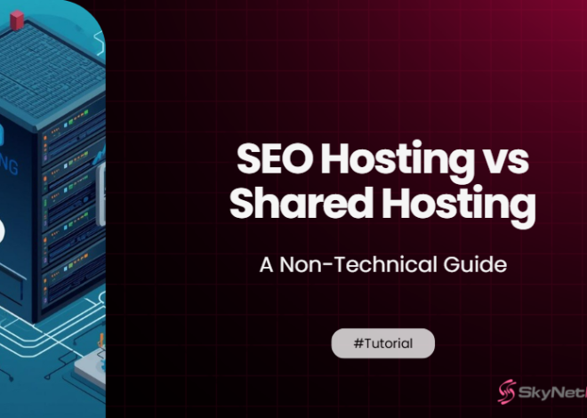 SEO Hosting vs Shared Hosting: A Non-Technical Guide