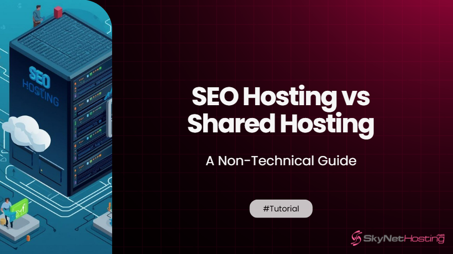 SEO Hosting vs Shared Hosting: A Non-Technical Guide