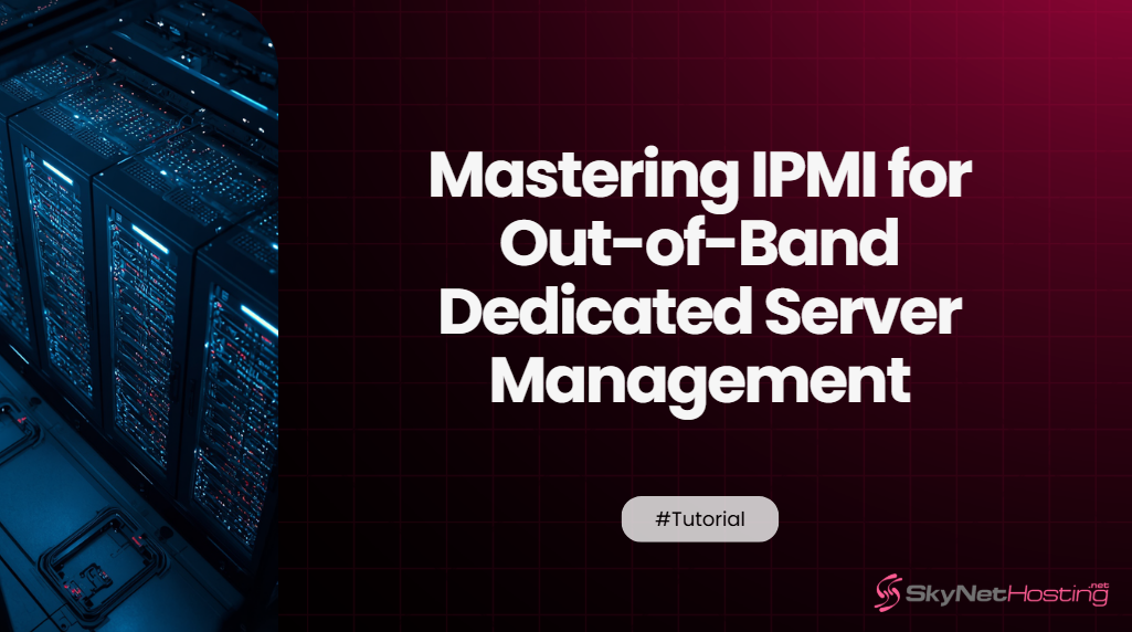 Mastering IPMI for Out-of-Band Dedicated Server Management