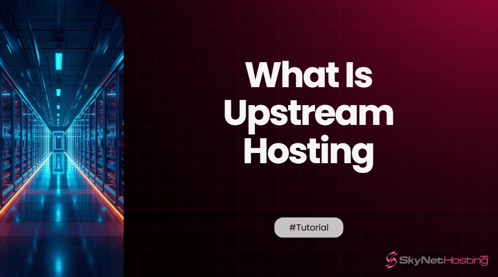 What Is Upstream Hosting and How White-Label Resellers Should Think About It