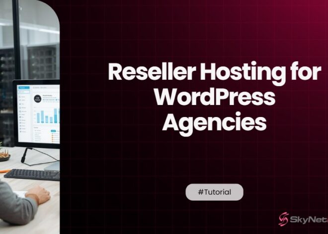 Reseller Hosting for WordPress Agencies: The Complete Buyer’s Checklist
