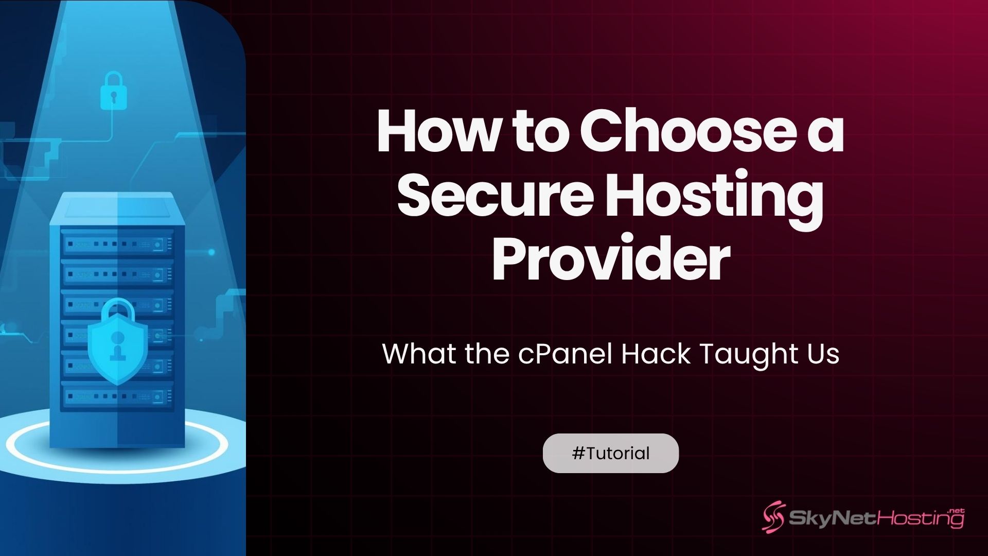 How to Choose a Secure Hosting Provider — What the cPanel Hack Taught Us