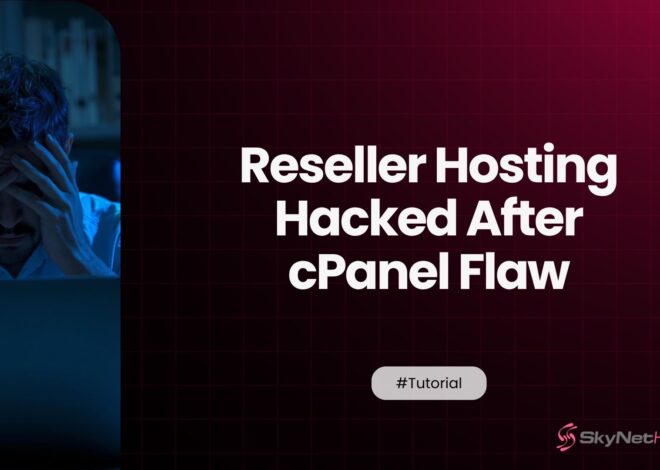 Reseller Hosting Hacked After cPanel Flaw: Next Steps