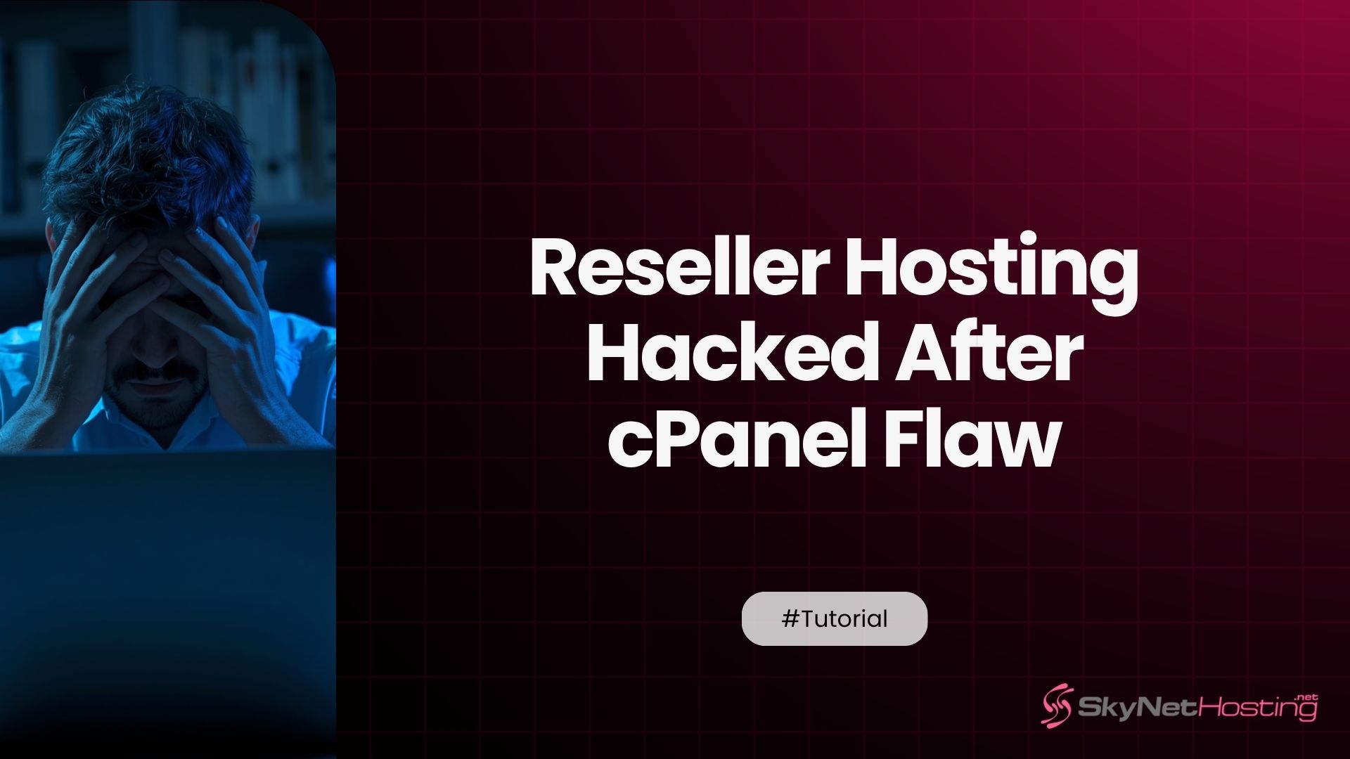 Reseller Hosting Hacked After cPanel Flaw: Next Steps