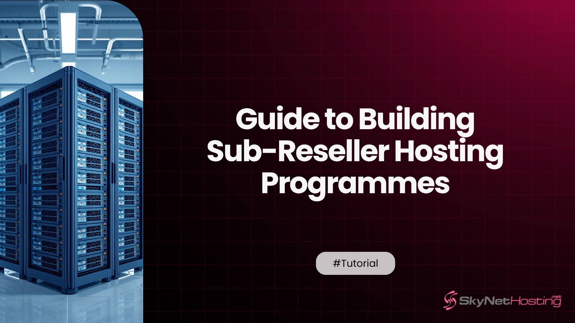 Guide to Building Sub-Reseller Hosting Programmes in 2026