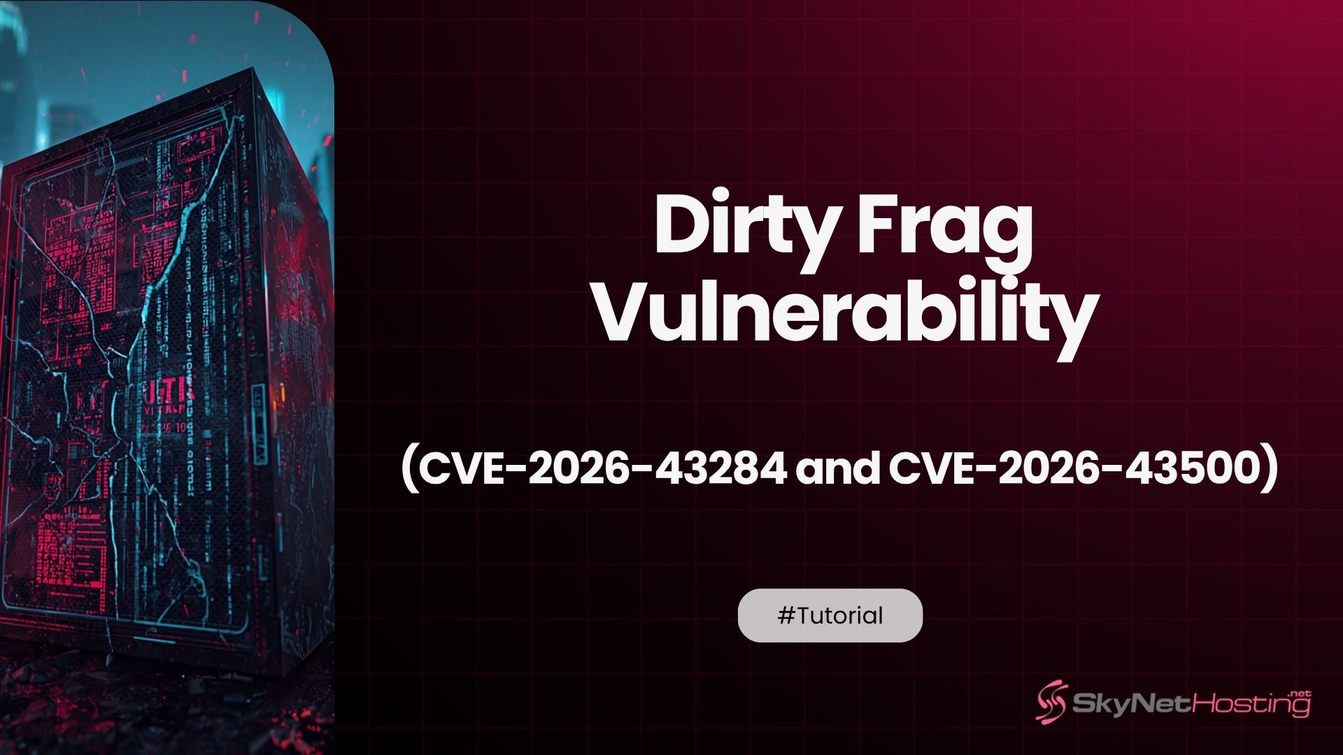 Dirty Frag Vulnerability : What Every Web Hosting User Must Know Right Now