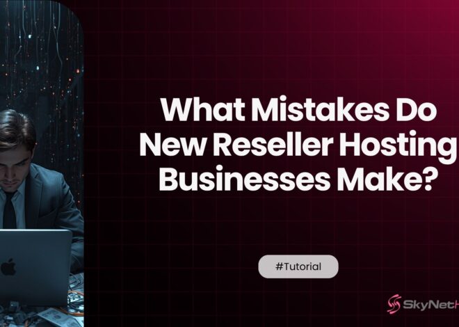 10 Mistakes New Reseller Hosting Businesses Make in Their First Year