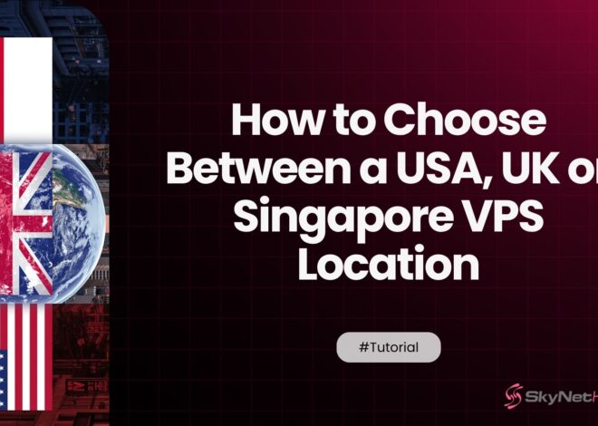 How to Choose Between a USA, UK or Singapore VPS Location for Your Target Audience