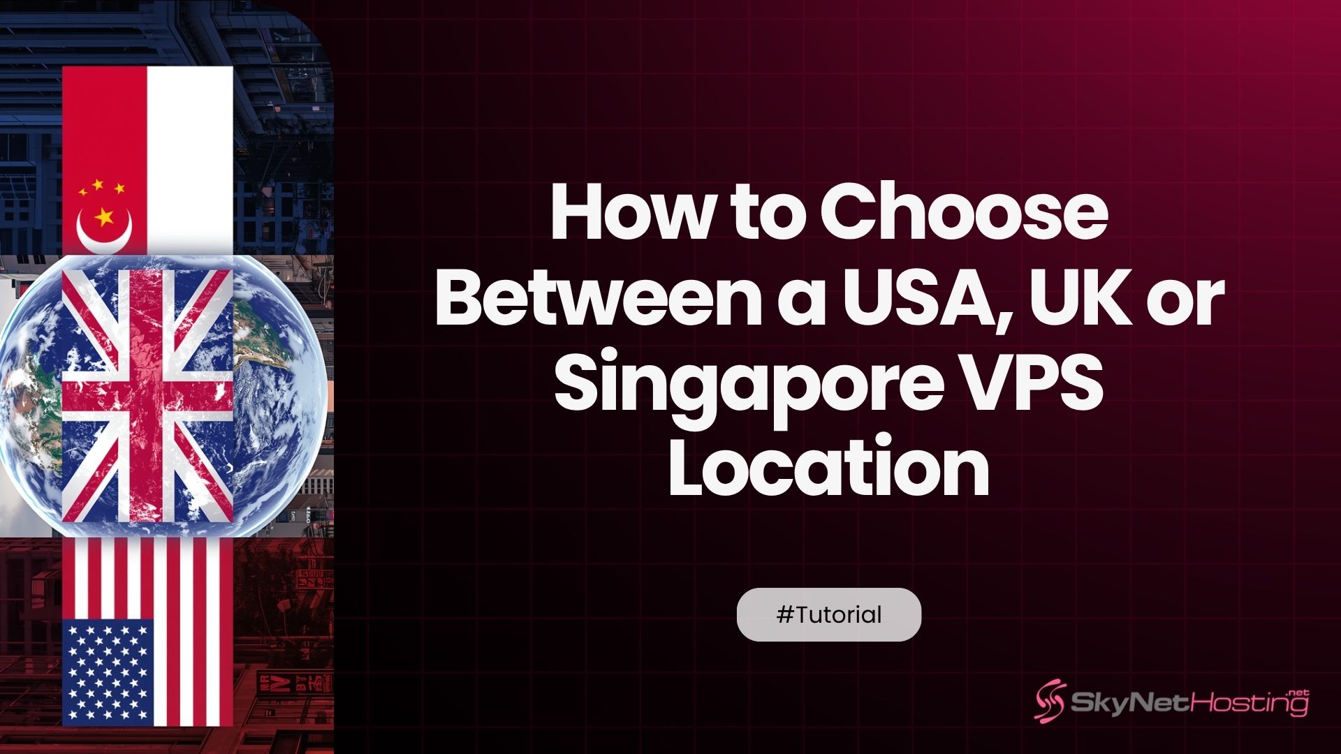 How to Choose Between a USA, UK or Singapore VPS Location for Your Target Audience