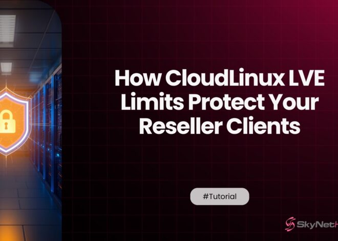 How CloudLinux LVE Limits Protect Your Reseller Clients