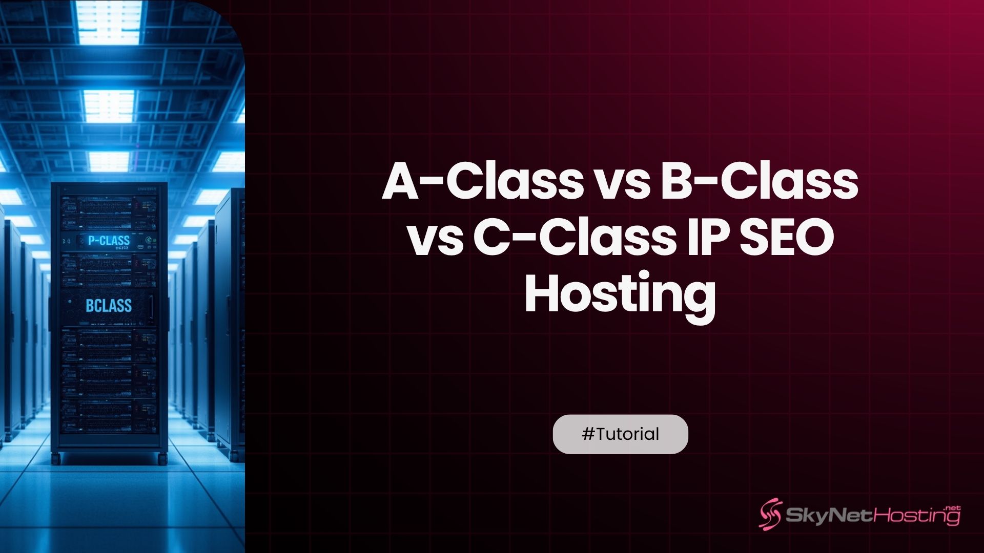 A-Class vs B-Class vs C-Class IP SEO Hosting: What You Need